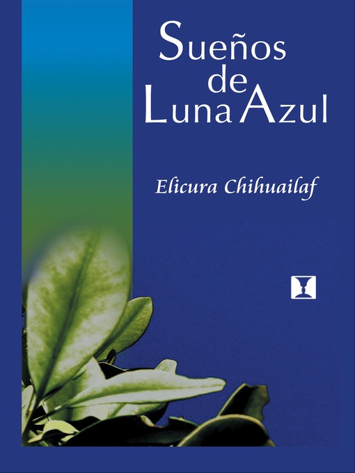 Title details for Sueños de luna azul by Chihuailaf Elicura - Available